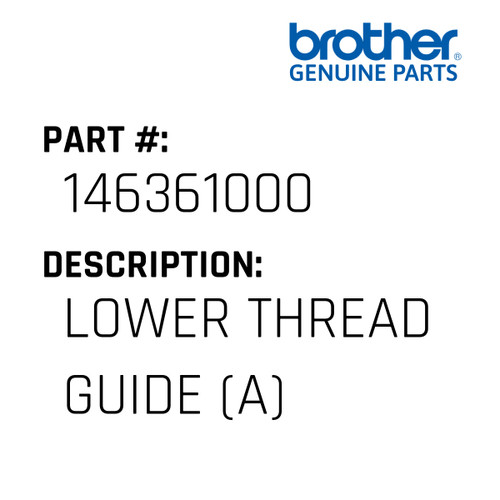 Lower Thread Guide (A) - Genuine Japan Brother Sewing Machine Part #146361000