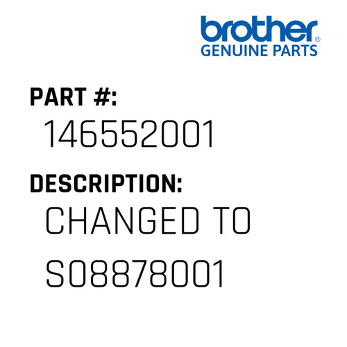 Changed To S08878001 - Genuine Japan Brother Sewing Machine Part #146552001