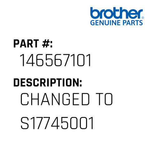 Changed To S17745001 - Genuine Japan Brother Sewing Machine Part #146567101
