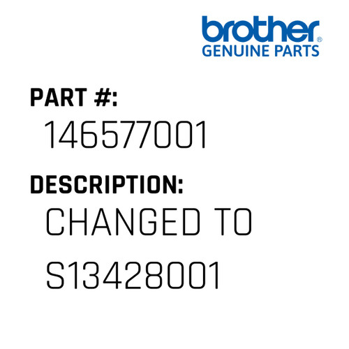 Changed To S13428001 - Genuine Japan Brother Sewing Machine Part #146577001