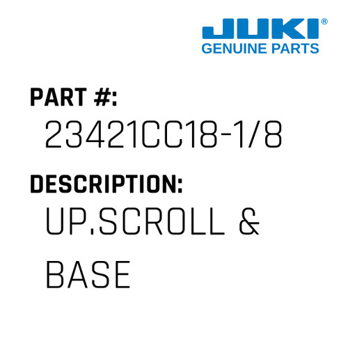 Up.Scroll & Base - Juki #23421CC18-1/8 Genuine Juki Part