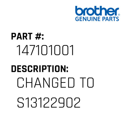 Changed To S13122902 - Genuine Japan Brother Sewing Machine Part #147101001