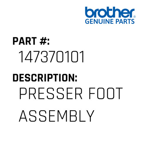 Presser Foot Assembly - Genuine Japan Brother Sewing Machine Part #147370101