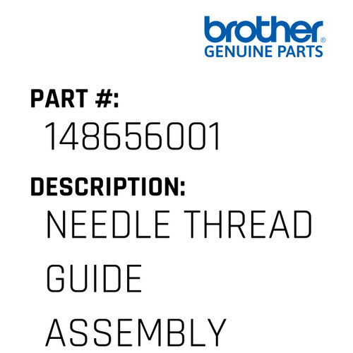 Needle Thread Guide Assembly - Genuine Japan Brother Sewing Machine Part #148656001