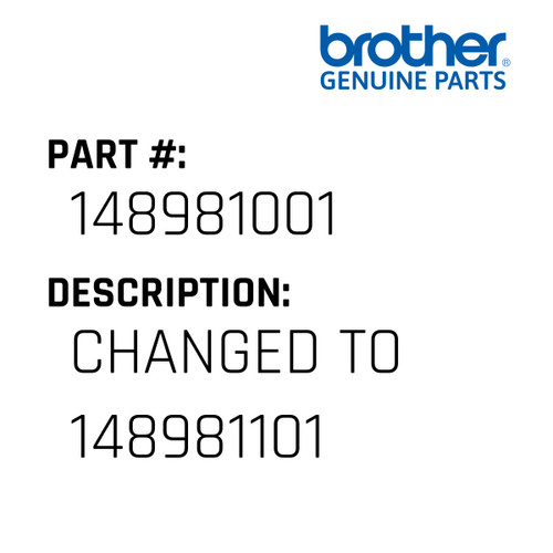 Changed To 148981101 - Genuine Japan Brother Sewing Machine Part #148981001