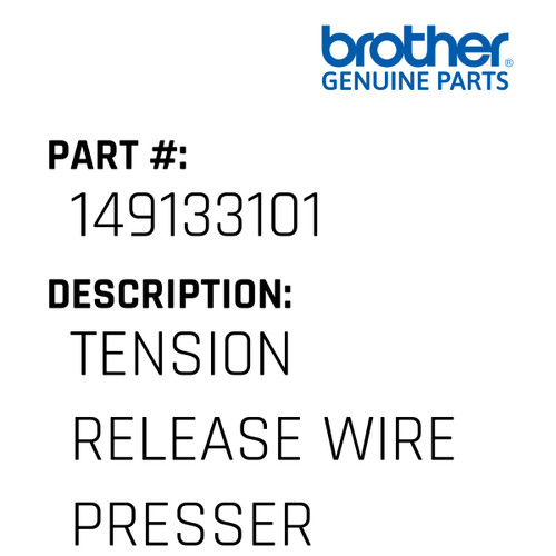 Tensi0N Release Wire Presser - Genuine Japan Brother Sewing Machine Part #149133101
