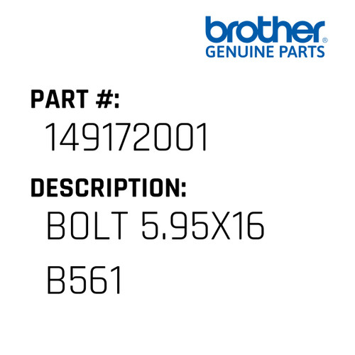 Bolt 5.95X16 B561 - Genuine Japan Brother Sewing Machine Part #149172001