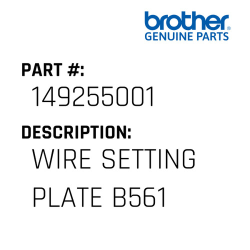 Wire Setting Plate B561 - Genuine Japan Brother Sewing Machine Part #149255001