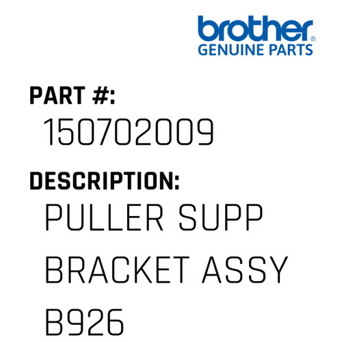Puller Supp Bracket Assy B926 - Genuine Japan Brother Sewing Machine Part #150702009