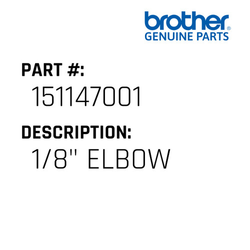 1/8" Elbow - Genuine Japan Brother Sewing Machine Part #151147001