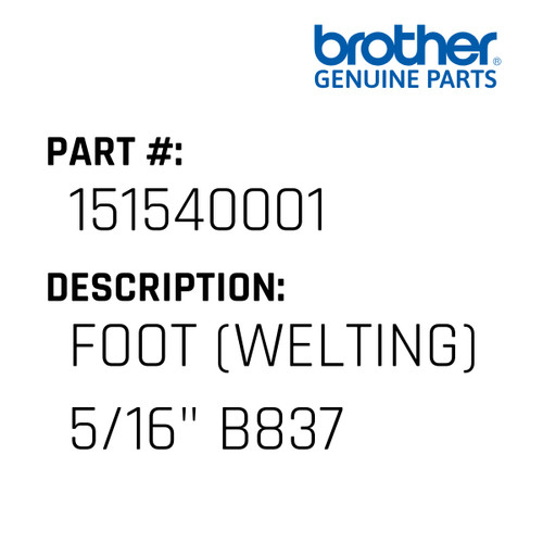 Foot (Welting) 5/16" B837 - Genuine Japan Brother Sewing Machine Part #151540001