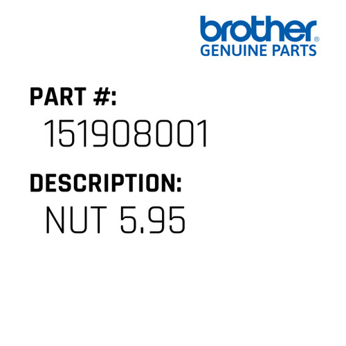 Nut 5.95 - Genuine Japan Brother Sewing Machine Part #151908001