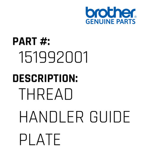 Thread Handler Guide Plate - Genuine Japan Brother Sewing Machine Part #151992001