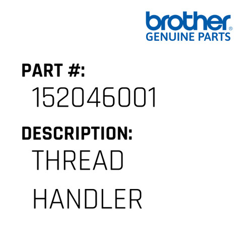Thread Handler - Genuine Japan Brother Sewing Machine Part #152046001