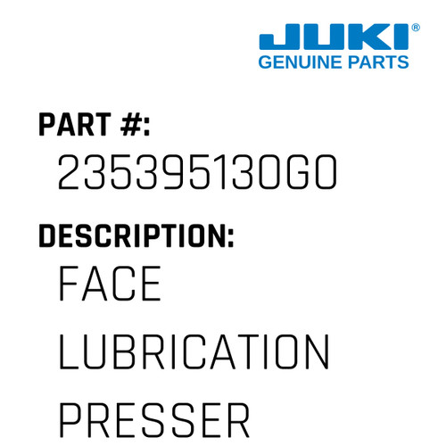 Face Lubrication Presser Asm. - Juki #235395130G0 Genuine Juki Part