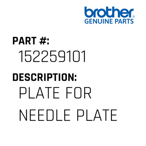 Plate For Needle Plate - Genuine Japan Brother Sewing Machine Part #152259101