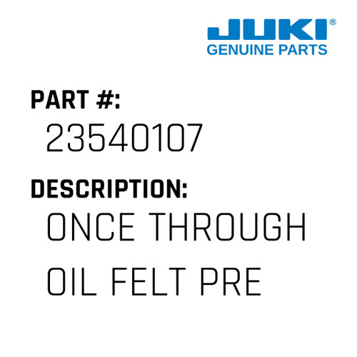 Once Through Oil Felt Presser - Juki #23540107 Genuine Juki Part