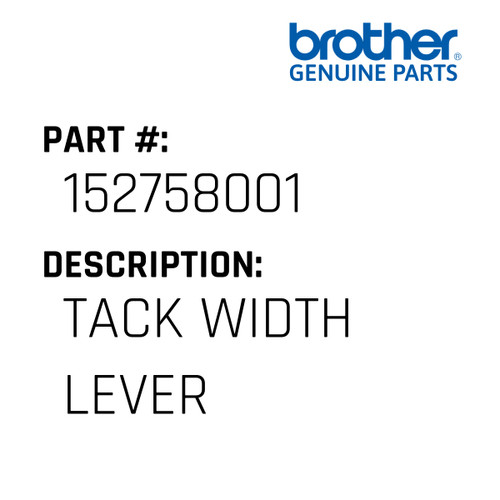 Tack Width Lever - Genuine Japan Brother Sewing Machine Part #152758001