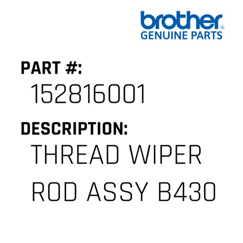 Thread Wiper Rod Assy B430 - Genuine Japan Brother Sewing Machine Part #152816001