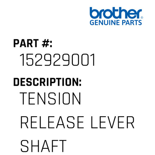 Tensi0N Release Lever Shaft - Genuine Japan Brother Sewing Machine Part #152929001