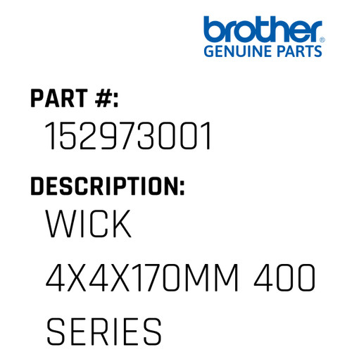 Wick 4X4X170Mm 400 Series - Genuine Japan Brother Sewing Machine Part #152973001