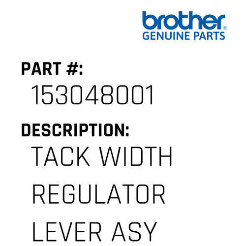 Tack Width Regulator Lever Asy - Genuine Japan Brother Sewing Machine Part #153048001