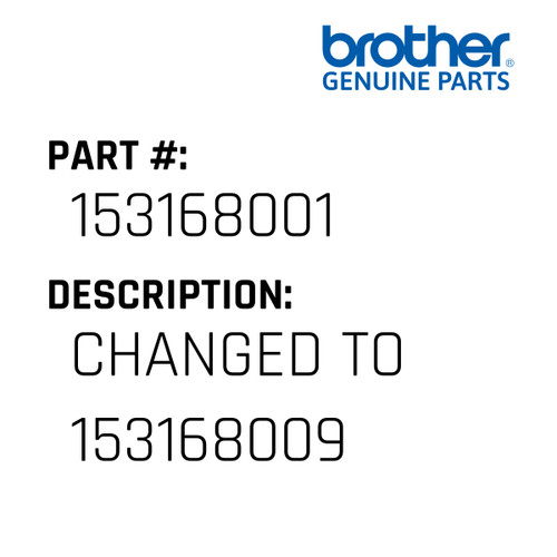 Changed To 153168009 - Genuine Japan Brother Sewing Machine Part #153168001