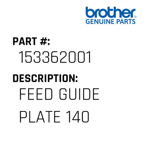 Feed Guide Plate 140 - Genuine Japan Brother Sewing Machine Part #153362001