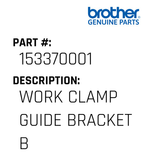 Work Clamp Guide Bracket B - Genuine Japan Brother Sewing Machine Part #153370001