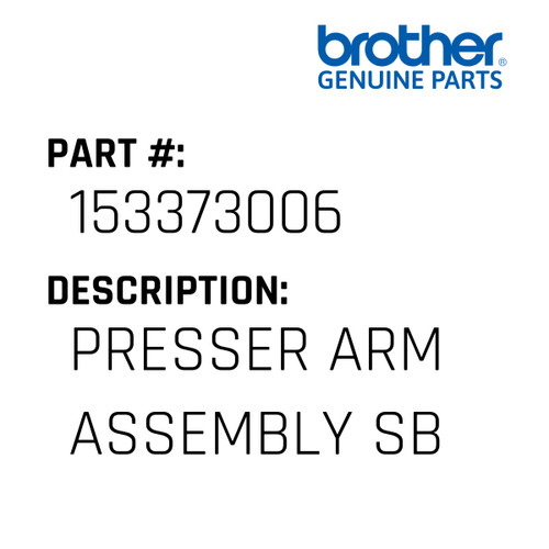 Presser Arm Assembly Sb - Genuine Japan Brother Sewing Machine Part #153373006