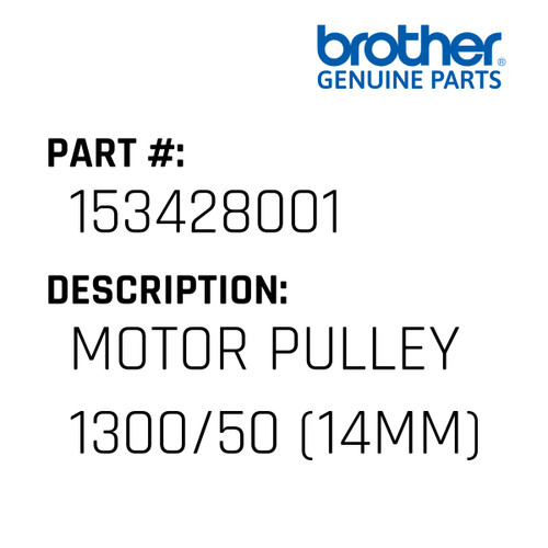 Motor Pulley 1300/50 (14Mm) - Genuine Japan Brother Sewing Machine Part #153428001