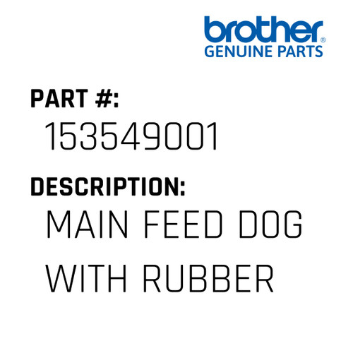 Main Feed D0G With Rubber - Genuine Japan Brother Sewing Machine Part #153549001