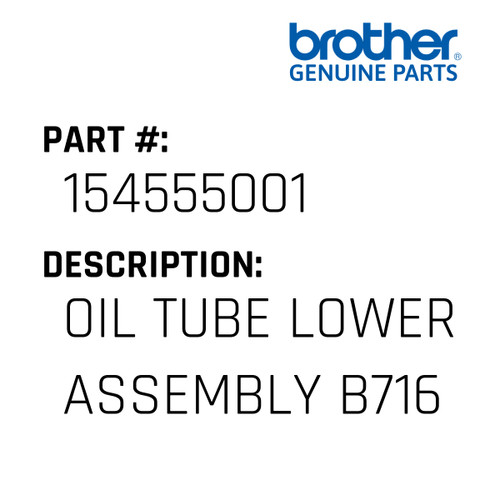Oil Tube Lower Assembly B716 - Genuine Japan Brother Sewing Machine Part #154555001
