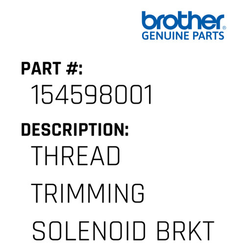 Thread Trimming Solenoid Brkt - Genuine Japan Brother Sewing Machine Part #154598001