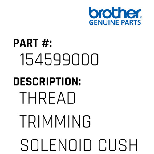 Thread Trimming Solenoid Cush - Genuine Japan Brother Sewing Machine Part #154599000