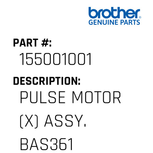 Pulse Motor (X) Assy. Bas361 - Genuine Japan Brother Sewing Machine Part #155001001