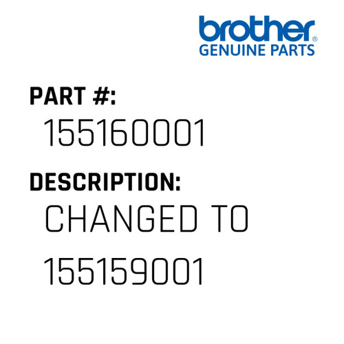 Changed To 155159001 - Genuine Japan Brother Sewing Machine Part #155160001