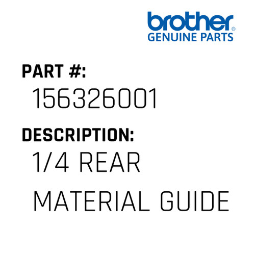 1/4 Rear Material Guide - Genuine Japan Brother Sewing Machine Part #156326001