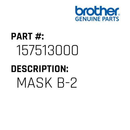 Mask B-2 - Genuine Japan Brother Sewing Machine Part #157513000