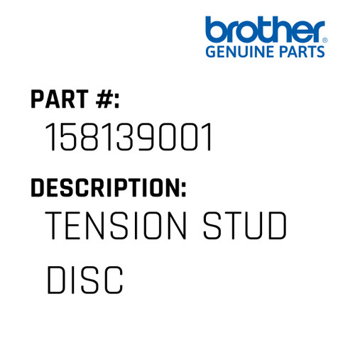 Tension Stud Disc - Genuine Japan Brother Sewing Machine Part #158139001