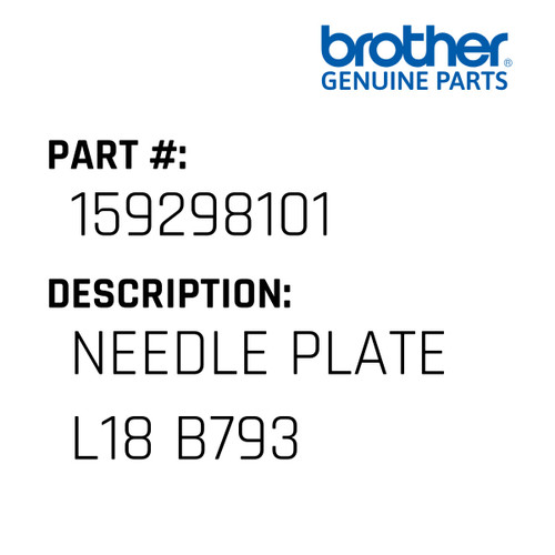 Needle Plate L18 B793 - Genuine Japan Brother Sewing Machine Part #159298101