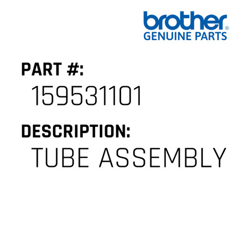 Tube Assembly - Genuine Japan Brother Sewing Machine Part #159531101