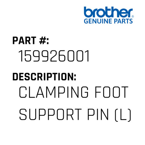 Clamping Foot Support Pin (L) - Genuine Japan Brother Sewing Machine Part #159926001