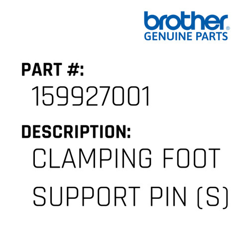 Clamping Foot Support Pin (S) - Genuine Japan Brother Sewing Machine Part #159927001