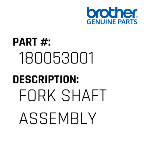 Fork Shaft Assembly - Genuine Japan Brother Sewing Machine Part #180053001