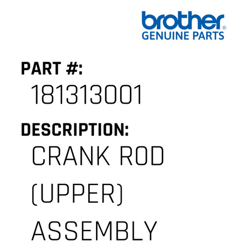 Crank R0D (Upper) Assembly - Genuine Japan Brother Sewing Machine Part #181313001