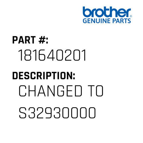 Changed To S32930000 - Genuine Japan Brother Sewing Machine Part #181640201