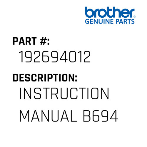 Instruction Manual B694 - Genuine Japan Brother Sewing Machine Part #192694012