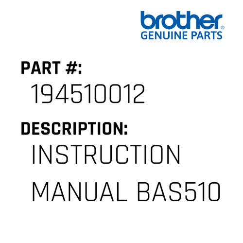 Instruction Manual Bas510 - Genuine Japan Brother Sewing Machine Part #194510012