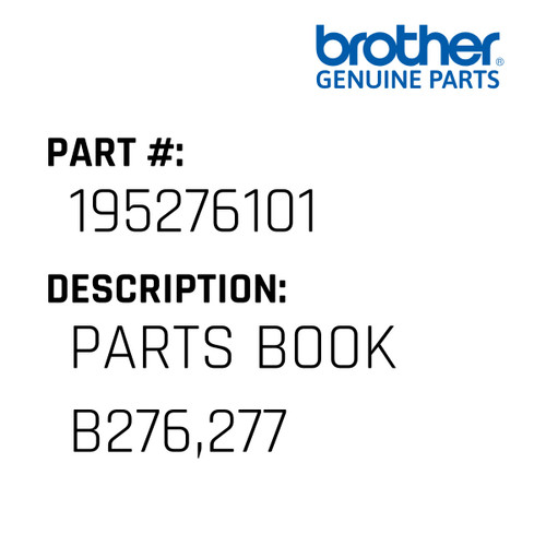 Parts Book B276,277 - Genuine Japan Brother Sewing Machine Part #195276101